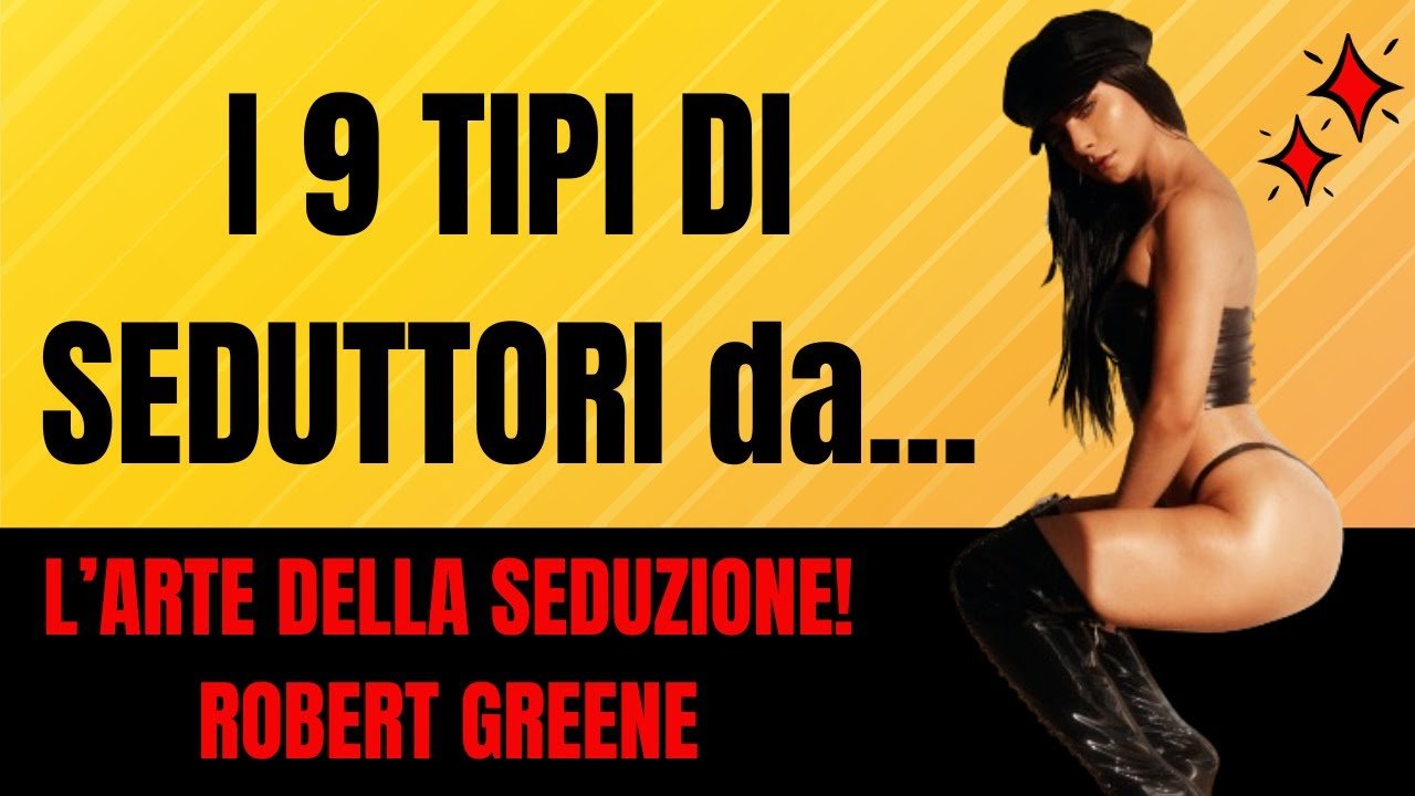 I 9 tipi di seduttori da l’arte della seduzione di Robert Greene